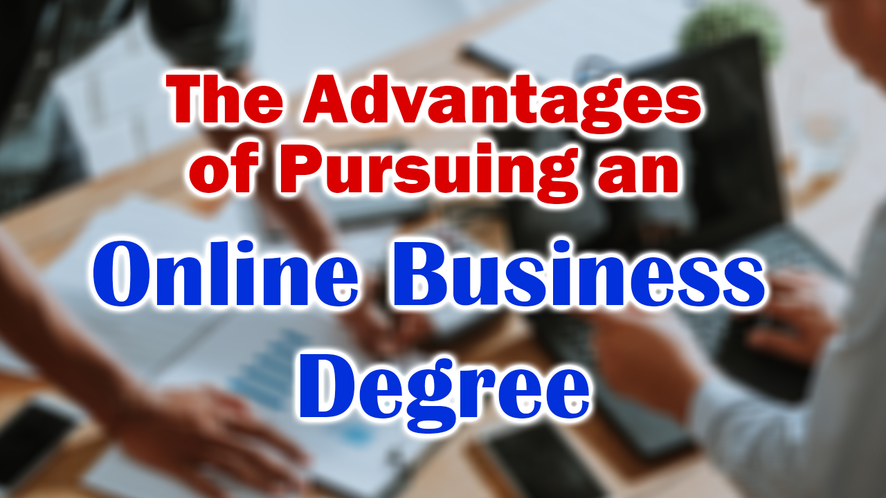 The Advantages of Pursuing an Online Business Degree