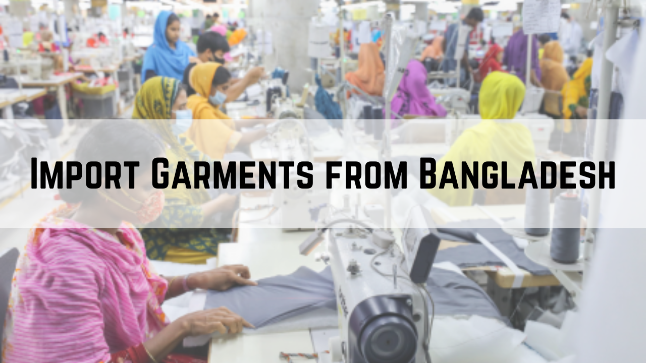 How to Import Garments from Bangladesh