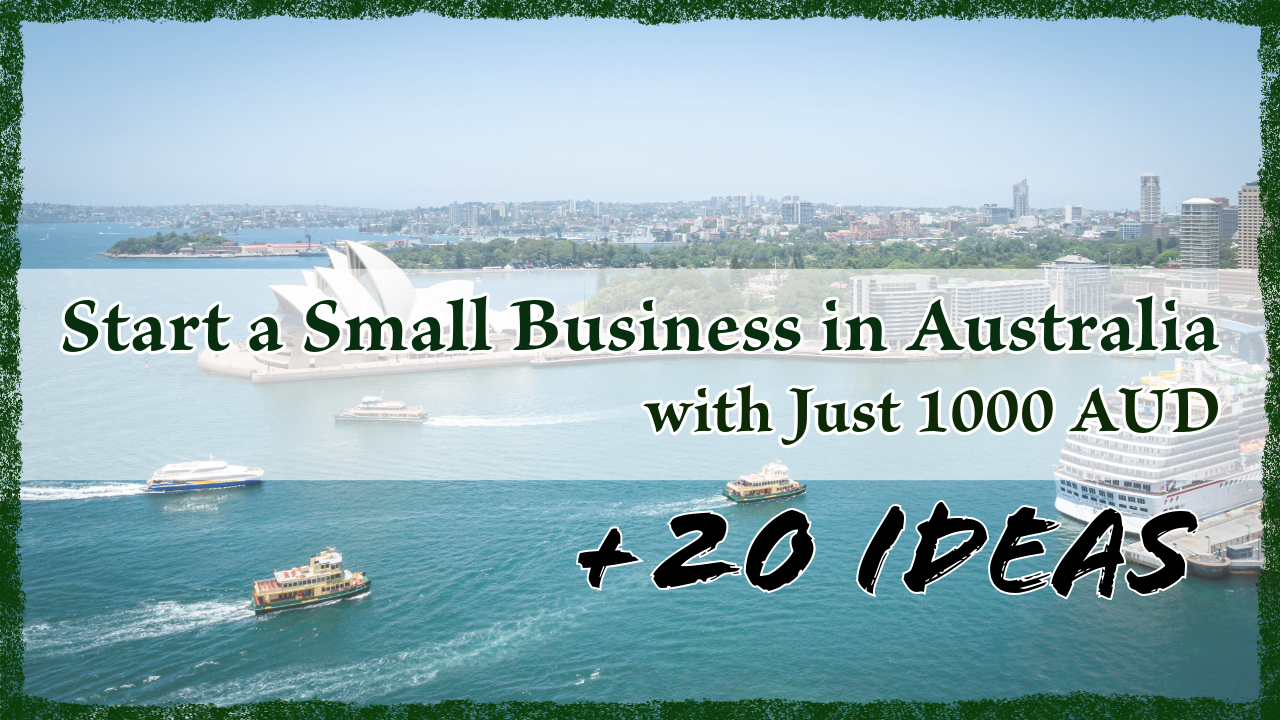 Start a Small Business in Australia with Just 1000 AUD: 20 Ideas